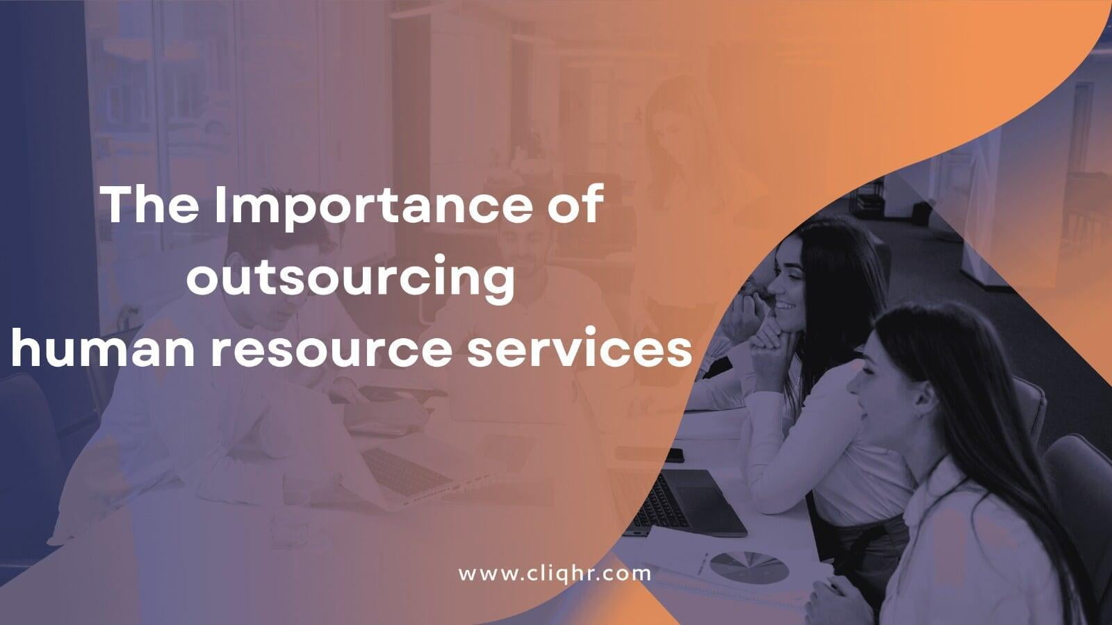 The Importance of outsourcing human resource services 